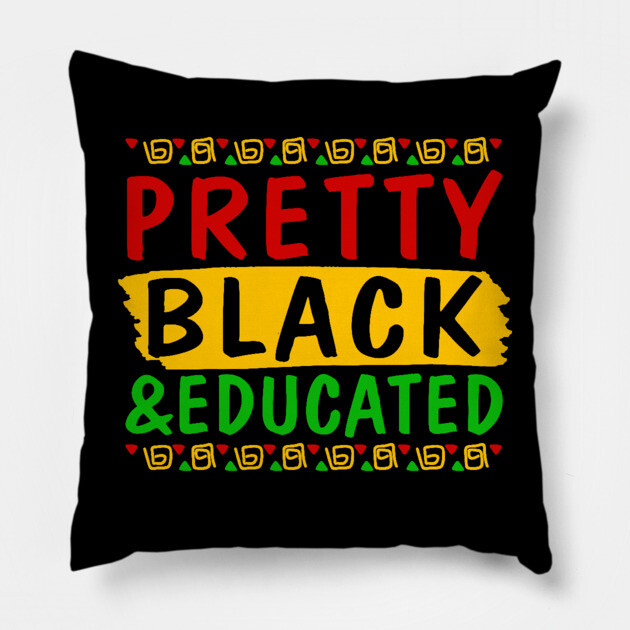Pretty Black and Educated Pillow by UrbanLifeApparel