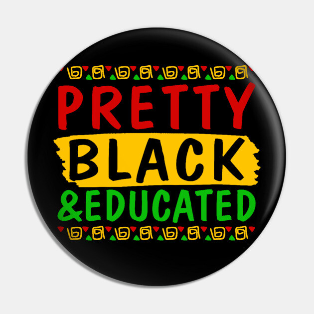 Pretty Black and Educated Pin by UrbanLifeApparel