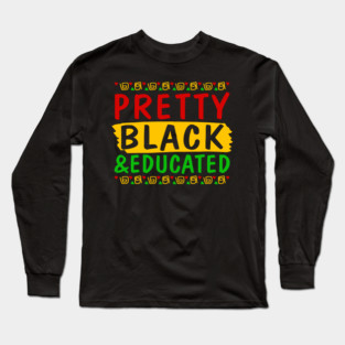 Pretty Black and Educated Long Sleeve T-Shirt