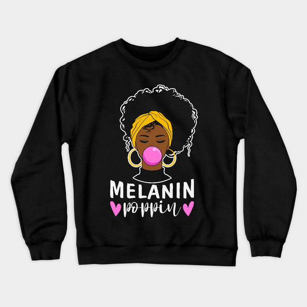 Melanin Poppin Crewneck Sweatshirt by UrbanLifeApparel
