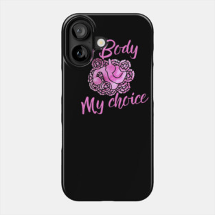 My Body My Choice Phone Case