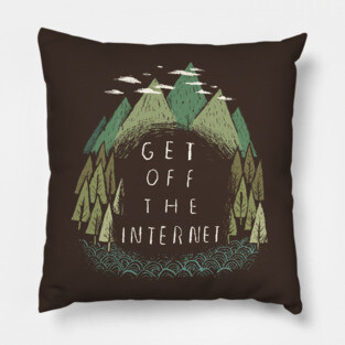 get off the internet Pillow