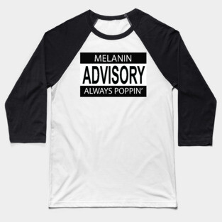 Melanin Poppin Advisory Baseball T-Shirt