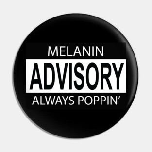 Melanin Poppin Advisory Pin
