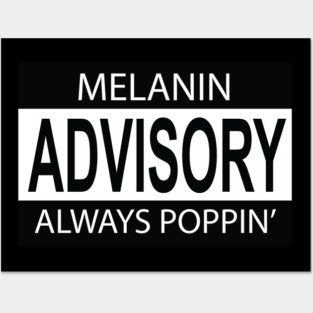 Melanin Poppin Advisory Posters and Art