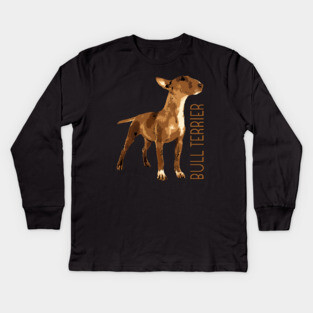 Bull Terrier  - Bully Kids Long Sleeve T-Shirt