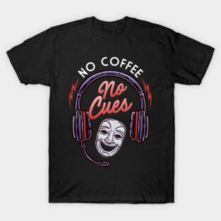 Stage Manager No Coffee No Cues T-Shirt