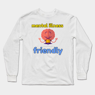Mental Illness Friendly Long Sleeve T-Shirt