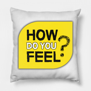 How Do You Feel? Pillow