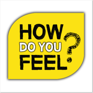 How Do You Feel? Posters and Art