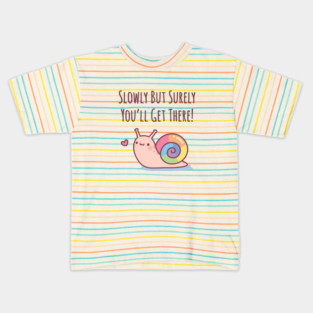Cute Snail With Rainbow Shell Slowly But Surely Kids T-Shirt