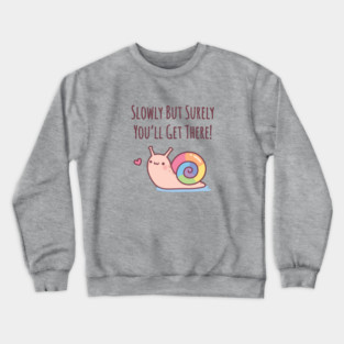 Cute Snail With Rainbow Shell Slowly But Surely Crewneck Sweatshirt