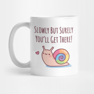 Cute Snail With Rainbow Shell Slowly But Surely Mug
