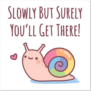 Cute Snail With Rainbow Shell Slowly But Surely Posters and Art