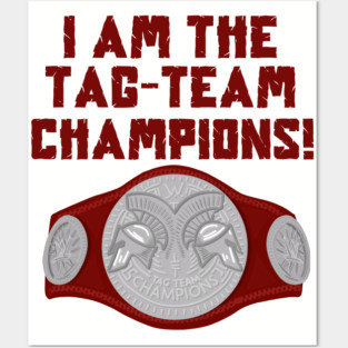 I Am The Tag-Team Champions - Raw Red Version Posters and Art