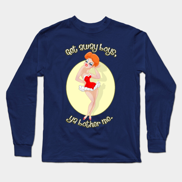 Get Away Boys, Ya Bother Me. Long Sleeve T-Shirt by JoTheZette