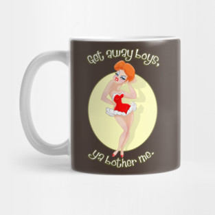 Get Away Boys, Ya Bother Me. Mug