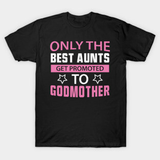 Best aunts godmother T-Shirt