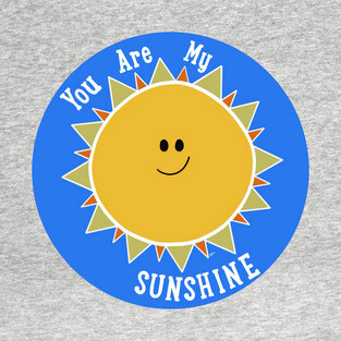 You are my sunshine! T-Shirt
