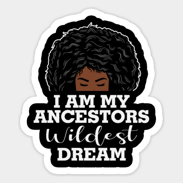 I am my ancestors wildest dream, black woman, African American, Black Girl MAgic Magnet by UrbanLifeApparel