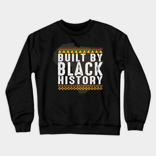 Build by Black History, African American, Afrocentric, Black Culture Crewneck Sweatshirt