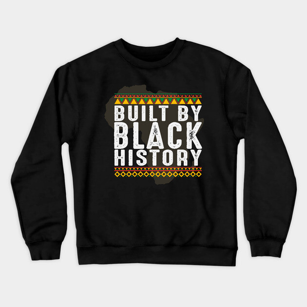 Build by Black History, African American, Afrocentric, Black Culture Crewneck Sweatshirt by UrbanLifeApparel