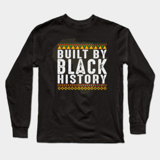Build by Black History, African American, Afrocentric, Black Culture Long Sleeve T-Shirt