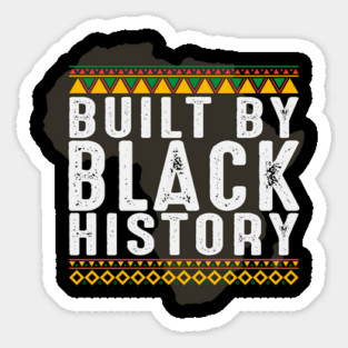 Build by Black History, African American, Afrocentric, Black Culture Sticker