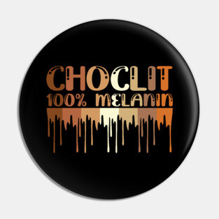 Choclit, 100% Melanin, Black Woman, Black Man Pin