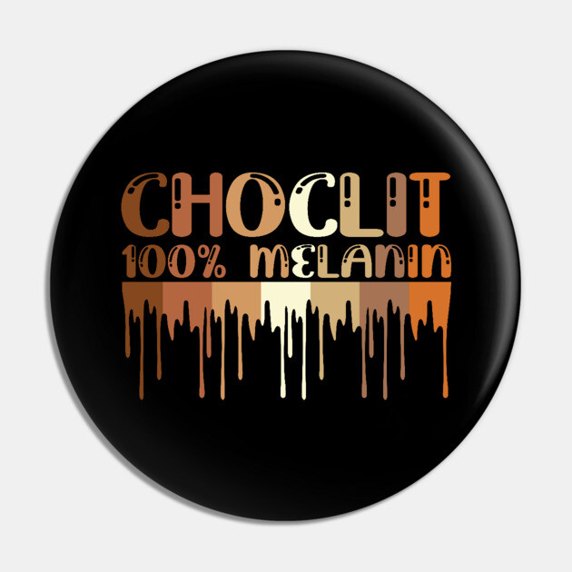 Choclit, 100% Melanin, Black Woman, Black Man Pin by UrbanLifeApparel