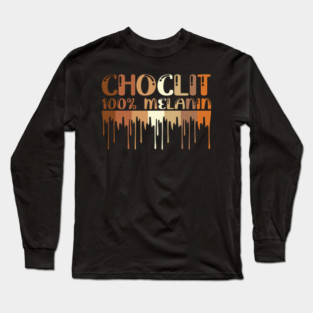 Choclit, 100% Melanin, Black Woman, Black Man Long Sleeve T-Shirt