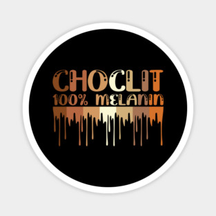 Choclit, 100% Melanin, Black Woman, Black Man Magnet