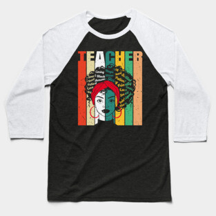 Black Teacher, Mothers Day, Black Girl Magic Baseball T-Shirt