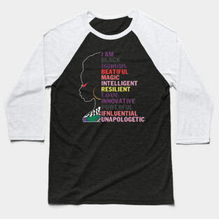 I am a black woman, beautiful and unapologetic, Black Girl Magic Baseball T-Shirt