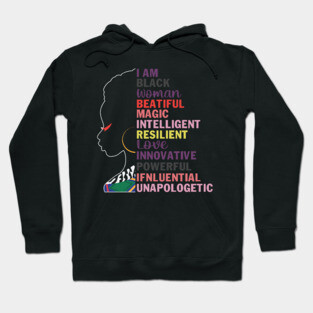 I am a black woman, beautiful and unapologetic, Black Girl Magic Hoodie