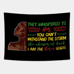 She whispered back I am the storm, Black woman, Black girl magic, Black queen Tapestry