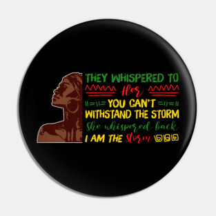 She whispered back I am the storm, Black woman, Black girl magic, Black queen Pin