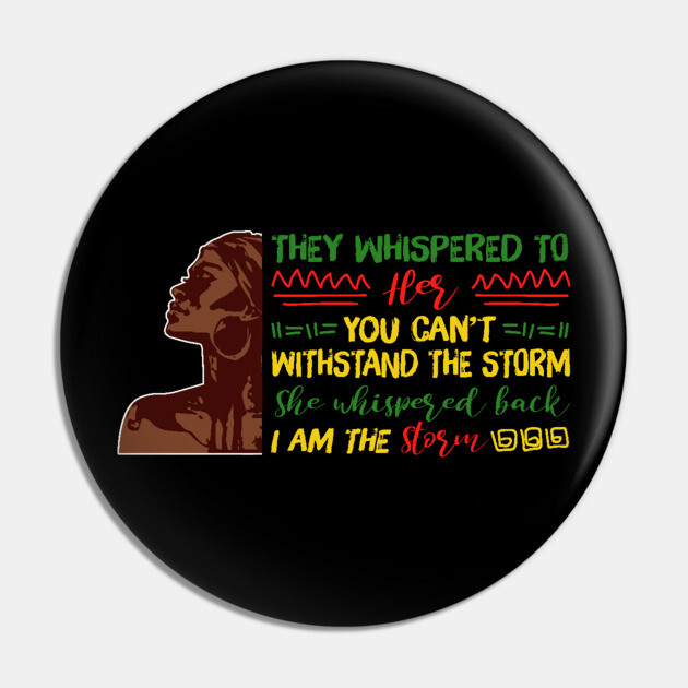 She whispered back I am the storm, Black woman, Black girl magic, Black queen Pin by UrbanLifeApparel