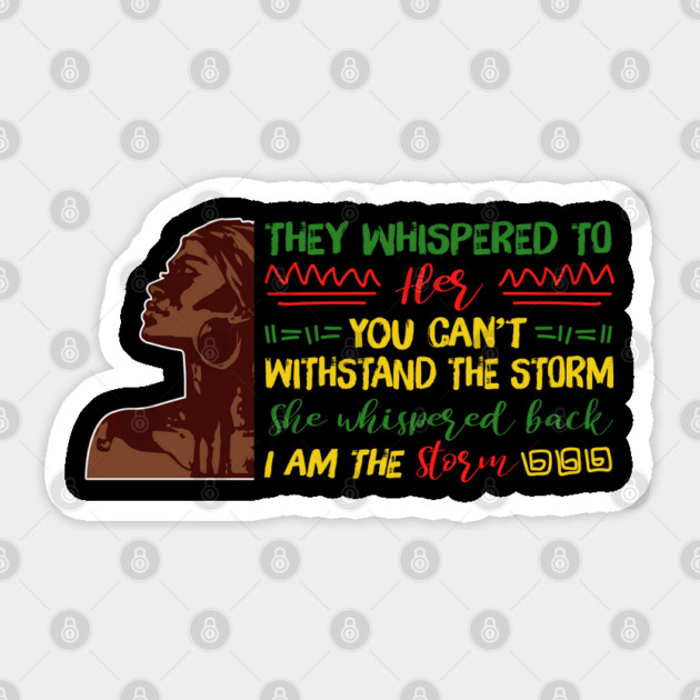 She whispered back I am the storm, Black woman, Black girl magic, Black queen Sticker by UrbanLifeApparel