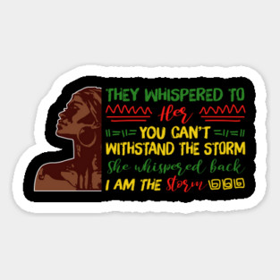 She whispered back I am the storm, Black woman, Black girl magic, Black queen Magnet