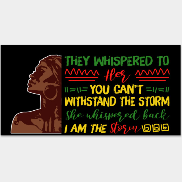 She whispered back I am the storm, Black woman, Black girl magic, Black queen Wall Art by UrbanLifeApparel