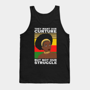 They want our Culture but not our struggle, african american, Black Lives Matter Tank Top