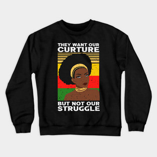 They want our Culture but not our struggle, african american, Black Lives Matter Crewneck Sweatshirt