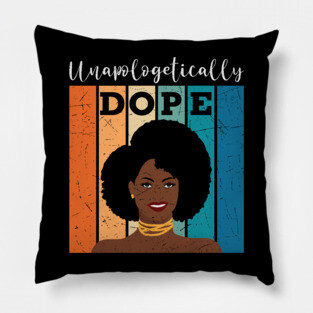 unapologetically Dope, Black Girl Magic, Black woman, Natural Hair, Black Queen Pillow