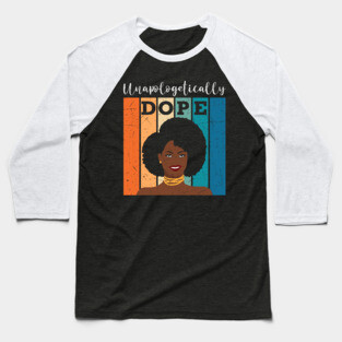unapologetically Dope, Black Girl Magic, Black woman, Natural Hair, Black Queen Baseball T-Shirt