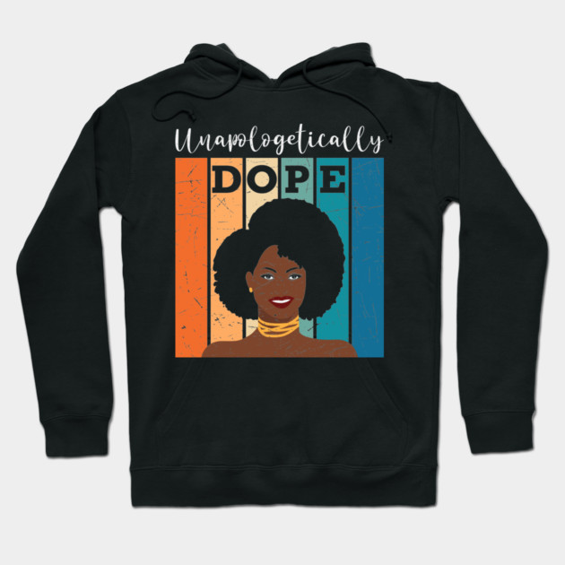 unapologetically Dope, Black Girl Magic, Black woman, Natural Hair, Black Queen Hoodie by UrbanLifeApparel