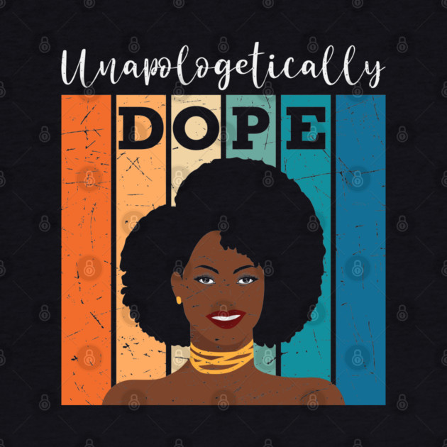 unapologetically Dope, Black Girl Magic, Black woman, Natural Hair, Black Queen by UrbanLifeApparel