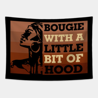 Bougie with a little bit of hood, Black woman, Black Queen, Melanin Queen Tapestry