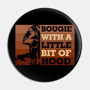 Bougie with a little bit of hood, Black woman, Black Queen, Melanin Queen Pin