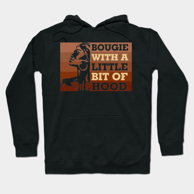 Bougie with a little bit of hood, Black woman, Black Queen, Melanin Queen Hoodie by UrbanLifeApparel